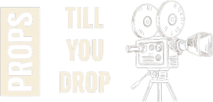 Props Till You Drop